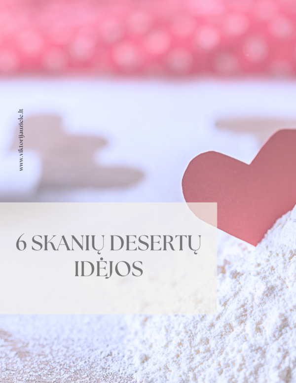 6 desertų idėjos