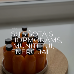 Šotai hormonams, imunitetui, energijai